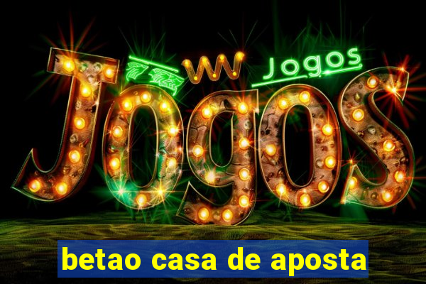 betao casa de aposta